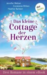 Das kleine Cottage der Herzen - Jennifer Wellen ; Constanze Wilken ; Heather Barbieri - 9783989521070