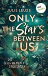 Only the Stars Between Us - Das Glück an meinen Fingerspitzen - Julie Leuze - 9783989522725