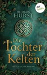 Die Tochter der Kelten - Heidrun Hurst - 9783989524484