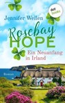 Rosebay Hope - Ein Neuanfang in Irland - Jennifer Wellen - 9783989527874