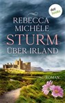 Sturm über Irland - oder: Auf den zerbrochenen Flügeln der Freiheit - Rebecca Michéle - 9783989528796