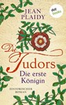 DIE TUDORS - Die erste Königin - Jean Plaidy - 9783989528840