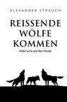Reißende Wölfe kommen - Alexander Strauch - 9783989635401