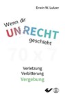 Wenn dir Unrecht geschieht - Erwin W. Lutzer - 9783989635487