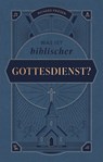Was ist biblischer Gottesdienst? - Richard Friesen ; Voice of Hope - 9783989672413