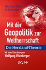 Mit der Geopolitik zur Weltherrschaft - Halford John Mackinder ; Wolfgang Effenberger - 9783989920620