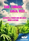 Hanf, Cannabis, Ganja, Weed ... Geschichte, Ethnobotanik und Anbau - Konrad Briggel - 9783989950191