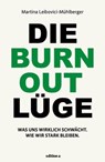 Die Burnout Lüge - Martina Leibovici-Mühlberger - 9783990010808