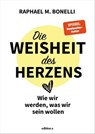 Die Weisheit des Herzens - Raphael M. Bonelli - 9783990016787