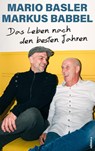Das Leben nach den besten Jahren - Markus Babbel ; Mario Basler - 9783990017982