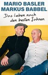 Das Leben nach den besten Jahren - Mario Basler ; Markus Babbel - 9783990017999