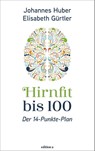 Hirnfit bis 100 - Johannes Huber ; Elisabeth Gürtler - 9783990018163