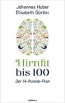 Hirnfit bis 100 - Johannes Huber ; Elisabeth Gürtler - 9783990018170