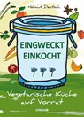Eingweckt/Einkocht - Helmut Deutsch - 9783990052150