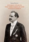 Eduard Strauss - The Third Man of the Strauss Family - Leigh Bailey - 9783990123577