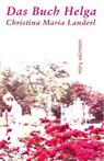 Das Buch Helga - Christina Maria Landerl - 9783990142813