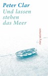 Und lassen stehen das Meer - Peter Clar - 9783990142837