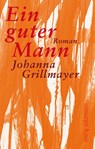Ein guter Mann - Johanna Grillmayer - 9783990142844