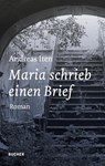 Maria schrieb einen Brief - Andreas Iten - 9783990186909
