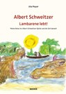 ALBERT SCHWEITZER LAMBARENE LEBT! - Uta Mayer - 9783990187029
