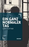 Ein ganz normaler Tag - Lukas Plattner - 9783990187579