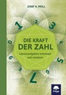 Die Kraft der Zahl - Josef A. Moll - 9783990253496