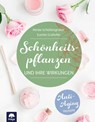 Schönheitspflanzen - Renée Schüttengruber ; Eunike Grahofer - 9783990254448
