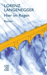 Hier im Regen - Lorenz Langenegger - 9783990271179