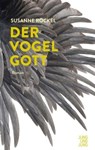 Der Vogelgott - Susanne Röckel - 9783990271605