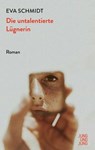 Die untalentierte Lügnerin - Eva Schmidt - 9783990271681