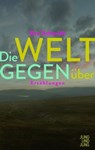 Die Welt gegenüber - Eva Schmidt - 9783990271810