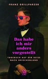 Das hab ich mir anders vorgestellt - Franz Grillparzer - 9783990272848