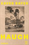 Hauch - Xaver Bayer - 9783990273371