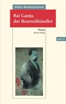 Bai Ganju, der Rosenölhändler - Aleko Konstantinow - 9783990292693
