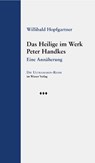Das Heilige im Werk Peter Handkes - Willibald Hopfgartner - 9783990296448