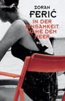 In der Einsamkeit nahe dem Meer - Zoran Ferić - 9783990370698