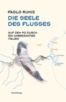 Die Seele des Flusses - Paolo Rumiz ; Alessandro Scillitani - 9783990370797