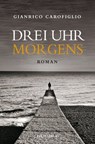 Drei Uhr morgens - Gianrico Carofiglio ; Verena von Koskull - 9783990370926