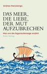 Das Meer, die Liebe, der Mut aufzubrechen - Andrea Marcolongo - 9783990371084