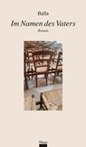 Im Namen des Vaters - Balla - 9783990471050