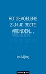 ROTGEVOELENS ZIJN JE BESTE VRIENDEN… - Ina Mijling - 9783990481899