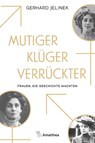 Mutiger, klüger, verrückter - Gerhard Jelinek - 9783990501832