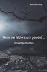 Wenn der letzte Baum gerodet - Umweltgeschichten - Martina Meier - 9783990511107
