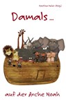 Damals ... auf der Arche Noah - Martina Meier - 9783990511176
