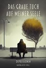 Das graue Tuch auf meiner Seele - Martina Meier - 9783990511459