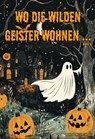 Wo die wilden Geister wohnen ... Band 7 - Martina Meier - 9783990512296