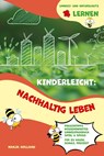 Kinderleicht: Nachhaltig leben - Umwelt- und Naturschutz lernen - Holland Nanja - 9783990512364