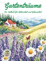 Gartenträume - Ein Malbuch für Achtsamkeit und Gelassenheit - Nanja Holland - 9783990513163