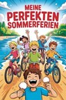 Meine perfekten Sommerferien - Nanja Holland - 9783990513767