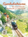 Eisenbahnträume - Bahn frei für Kreativität - Eisenbahnwelten zum Leben erwecken - Nanja Holland - 9783990514085